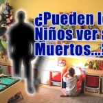 ¿Pueden los Niños ver a los Muertos?