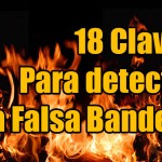 18 Claves para detectar una Falsa Bandera