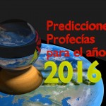 Predicciones y Profecías para el 2016