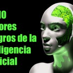 Los 10 Mayores peligros de la Inteligencia Artificial