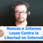 Nuevas e Infames Leyes contra la Libertad en Internet