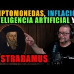 Criptomonedas, Inflación, Inteligencia Artificial Y… NOSTRADAMUS